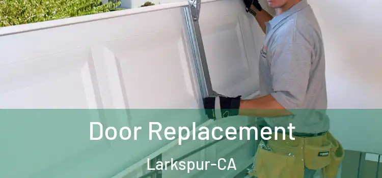  Door Replacement Larkspur-CA