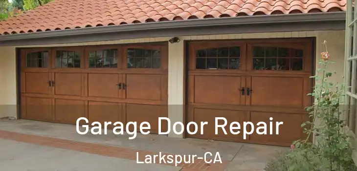  Garage Door Repair Larkspur-CA