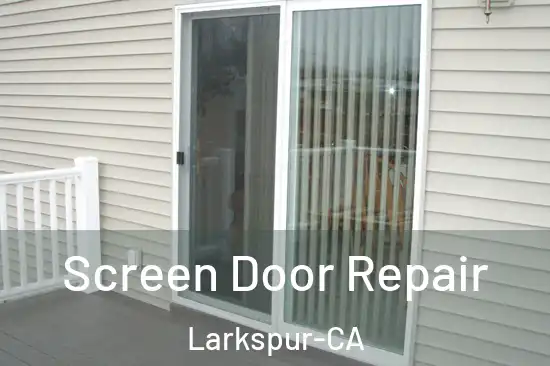 Screen Door Repair Larkspur-CA